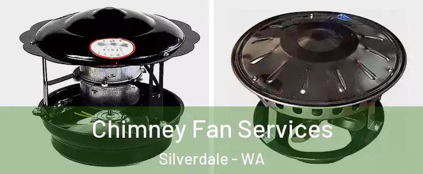  Chimney Fan Services Silverdale - WA
