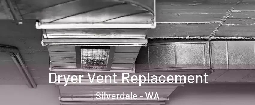  Dryer Vent Replacement Silverdale - WA