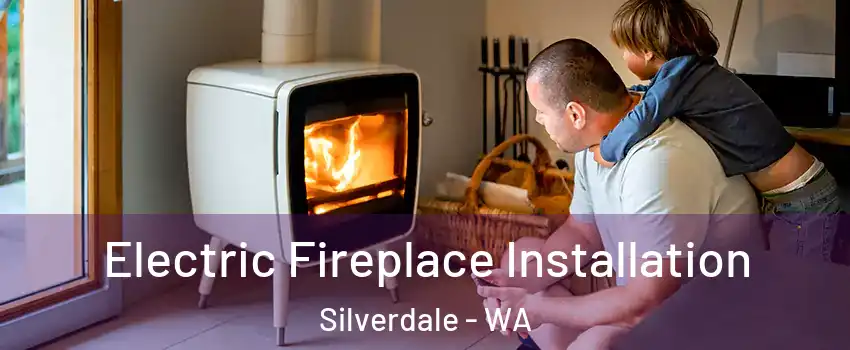  Electric Fireplace Installation Silverdale - WA
