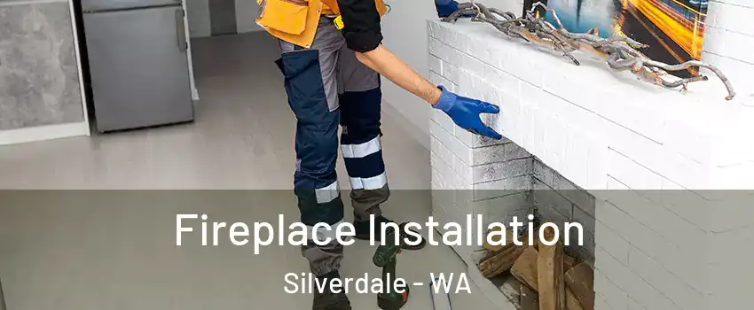  Fireplace Installation Silverdale - WA
