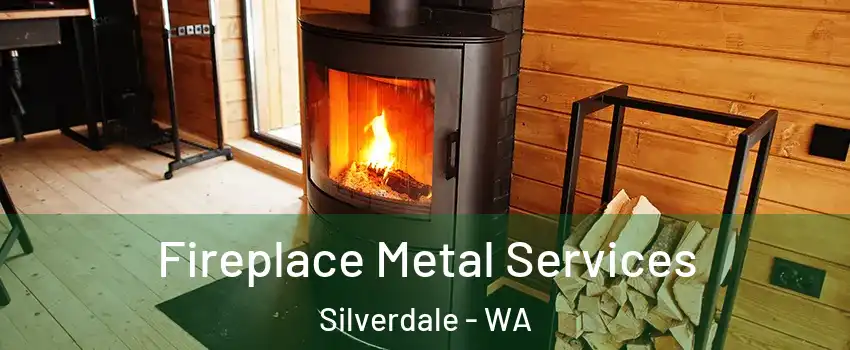  Fireplace Metal Services Silverdale - WA