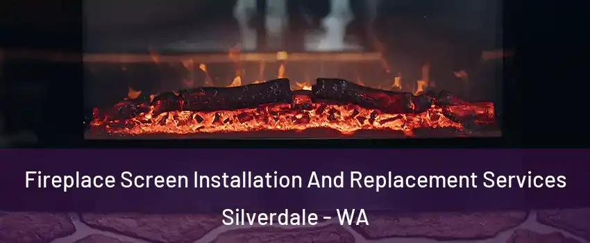  Fireplace Screen Installation And Replacement Services Silverdale - WA