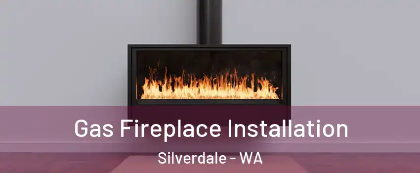  Gas Fireplace Installation Silverdale - WA