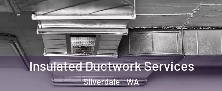  Insulated Ductwork Services Silverdale - WA
