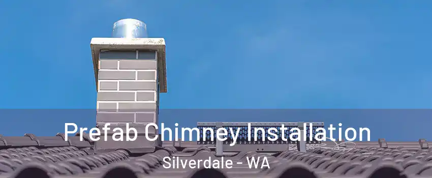  Prefab Chimney Installation Silverdale - WA