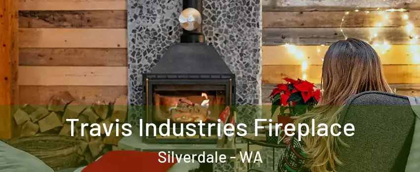  Travis Industries Fireplace Silverdale - WA